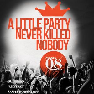 Вечірка A Little Party Never Killed Nobody